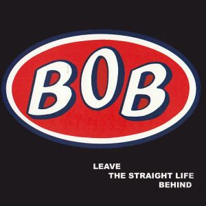 BOB - Leave The Straight Life Behind (Expanded Edition) - Front Cover