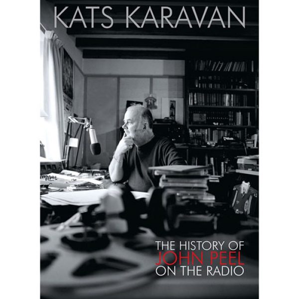 Kats Karavan - The History Of John Peel On The Radio, 2009