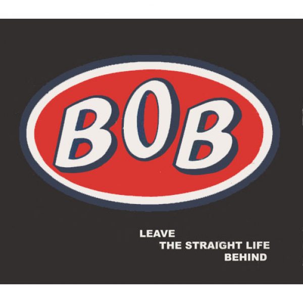 BOB - Leave The Straight Life Behind (Expanded Edition), 2014