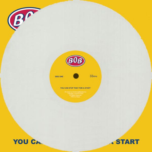 BOB - You Can Stop That For A Start (white vinyl), 2020